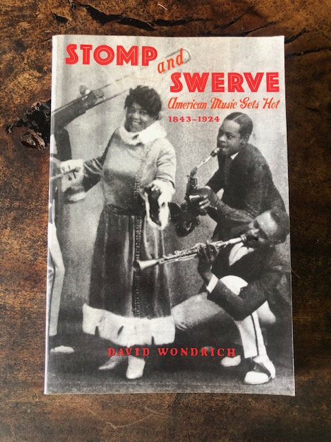 Stomp and Swerve: American Music Gets Hot 1843-1924 — David Wondrich