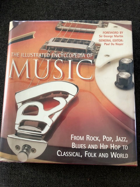 The Illustrated Encyclopedia of Music: From Rock, Pop, Jazz, Blues and Hip Hop to Classical, Folk and World